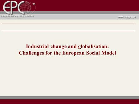 Industrial change and globalisation: Challenges for the European Social Model.
