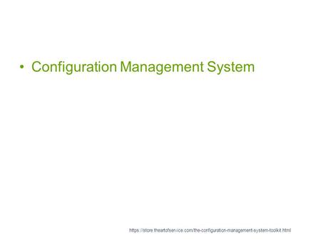 Configuration Management System https://store.theartofservice.com/the-configuration-management-system-toolkit.html.