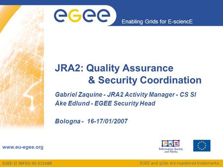 EGEE-II INFSO-RI-031688 Enabling Grids for E-sciencE www.eu-egee.org EGEE and gLite are registered trademarks JRA2: Quality Assurance & Security Coordination.