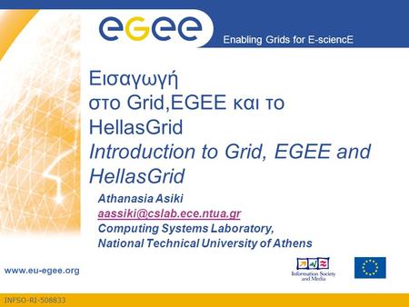 INFSO-RI-508833 Enabling Grids for E-sciencE  Athanasia Asiki Computing Systems Laboratory, National Technical.