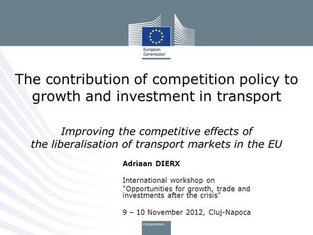 Adriaan DIERX International workshop on Opportunities for growth, trade and investments after the crisis 9 – 10 November 2012, Cluj-Napoca The contribution.