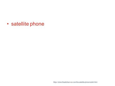 Satellite phone https://store.theartofservice.com/the-satellite-phone-toolkit.html.