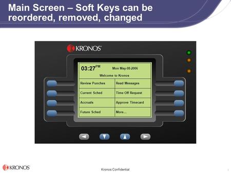 Main Screen – Soft Keys can be reordered, removed, changed
