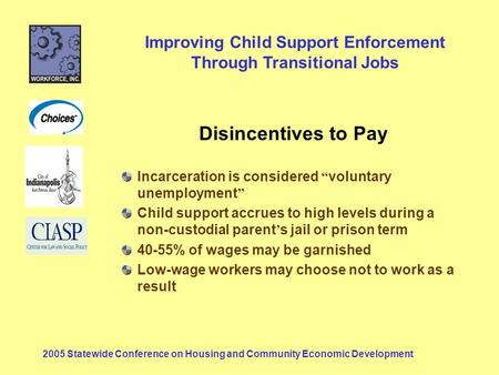 Improving Child Support Enforcement Through Transitional Jobs 2005 Statewide Conference on Housing and Community Economic Development Disincentives to.