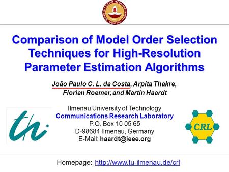 Ilmenau University of Technology Communications Research Laboratory 1 Comparison of Model Order Selection Techniques for High-Resolution Parameter Estimation.