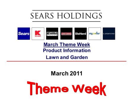 March Theme Week Product Information Lawn and Garden March 2011.