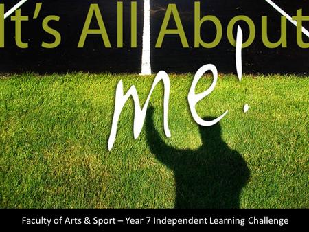 Faculty of Arts & Sport – Year 7 Independent Learning Challenge.