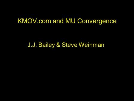 KMOV.com and MU Convergence J.J. Bailey & Steve Weinman.
