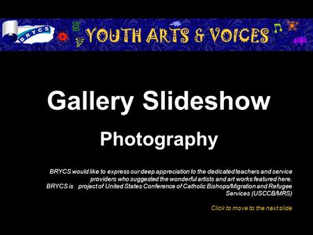 Gallery Slideshow Photography BRYCS would like to express our deep appreciation to the dedicated teachers and service providers who suggested the wonderful.