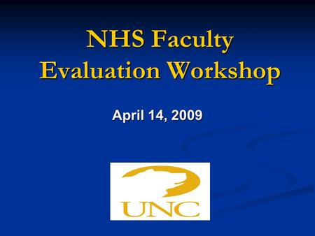 NHS Faculty Evaluation Workshop April 14, 2009. Overview I.Introduction (Part I) EvaluationEvaluation TenureTenure PromotionPromotion Evaluation TimelineEvaluation.