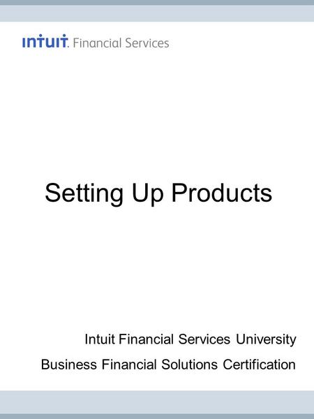 Setting Up Products Intuit Financial Services University Business Financial Solutions Certification.