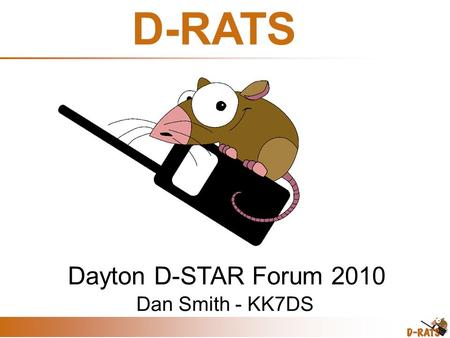 D-RATS Dan Smith - KK7DS Dayton D-STAR Forum 2010.