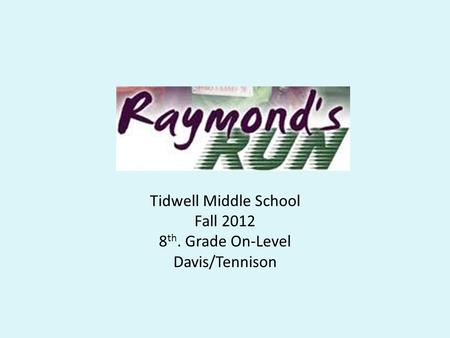 Tidwell Middle School Fall 2012 8 th. Grade On-Level Davis/Tennison.