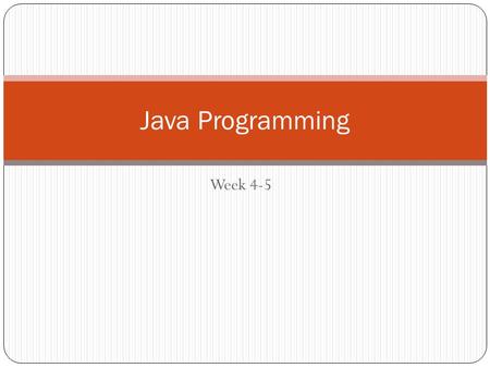 Week 4-5 Java Programming. Loops What is a loop? Loop is code that repeats itself a certain number of times There are two types of loops: For loop Used.