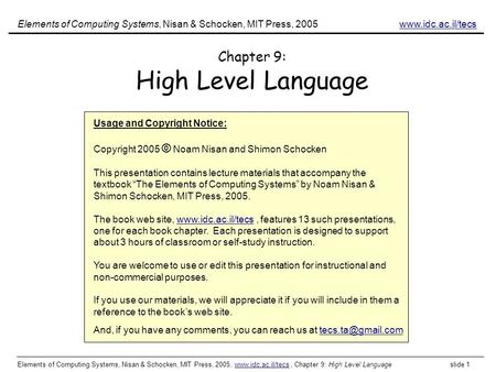 Elements of Computing Systems, Nisan & Schocken, MIT Press, 2005, www.idc.ac.il/tecs, Chapter 9: High Level Language slide 1www.idc.ac.il/tecs Chapter.