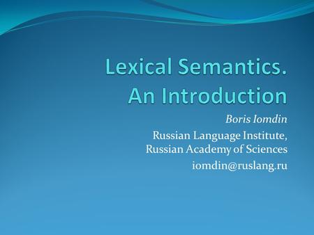 Boris Iomdin Russian Language Institute, Russian Academy of Sciences