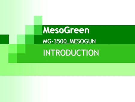 MesoGreenMG-3500_MESOGUNINTRODUCTION. High Performance, Deep Impact with Ergonomic Design MesoGreen_MG-3500 New Standard in Digital MesoGun.