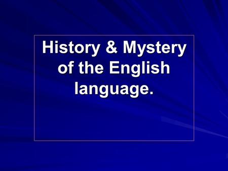 History & Mystery of the English language.. Speaking English to include – включать competition – соревнование cooperation – сотрудничество to inhabit.