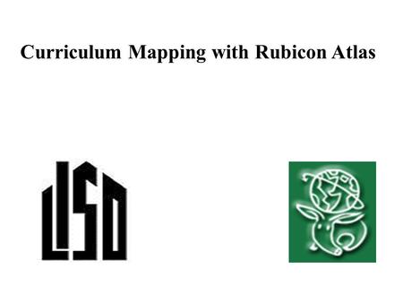 Curriculum Mapping with Rubicon Atlas. Why Electronic Curriculum Mapping ?
