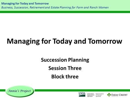 Managing for Today and Tomorrow Business, Succession, Retirement and Estate Planning for Farm and Ranch Women Managing for Today and Tomorrow Succession.