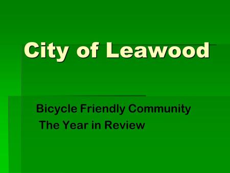City of Leawood Bicycle Friendly Community The Year in Review.