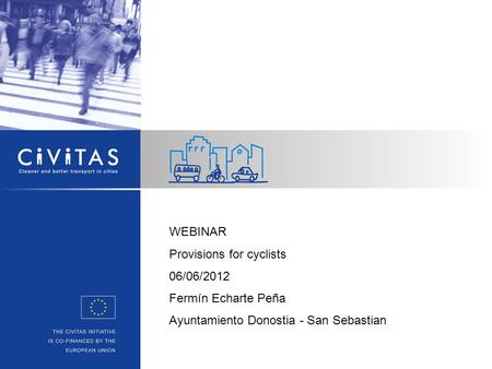 WEBINAR Provisions for cyclists 06/06/2012 Fermín Echarte Peña Ayuntamiento Donostia - San Sebastian.