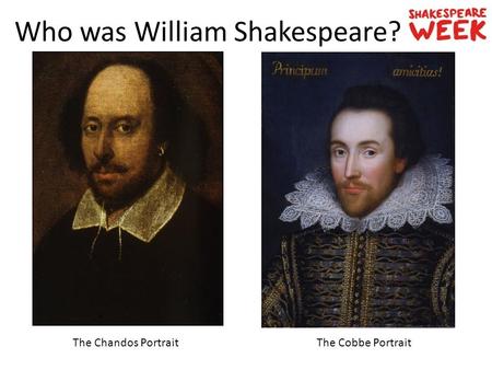The Chandos PortraitThe Cobbe Portrait Who was William Shakespeare?