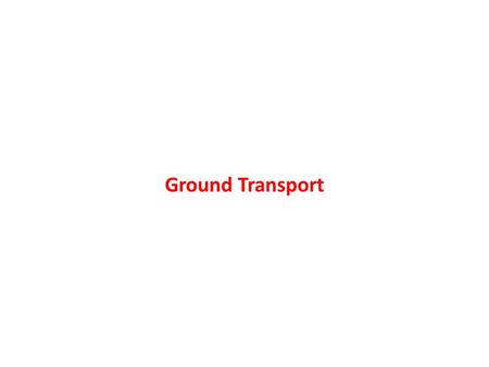 Ground Transport.