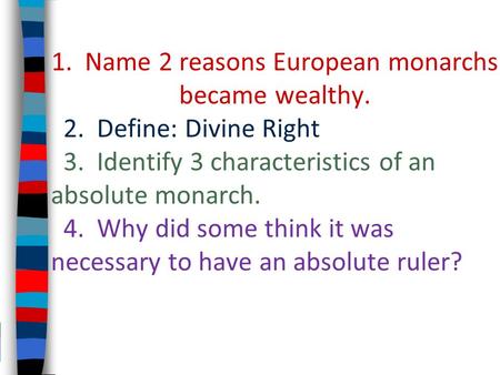 1. Name 2 reasons European monarchs became wealthy.