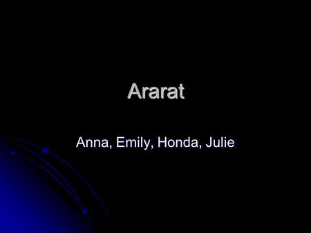 Ararat Anna, Emily, Honda, Julie.