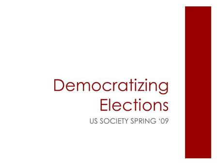 Democratizing Elections US SOCIETY SPRING ‘09. Outline Voter Disenfranchisement Voter Suppression Voter–Owned Elections Instant Runoff Voting Planting.