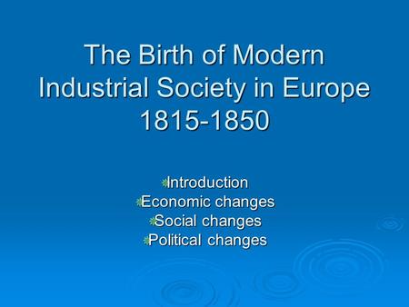 The Birth of Modern Industrial Society in Europe