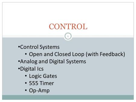 CONTROL Control Systems Open and Closed Loop (with Feedback)