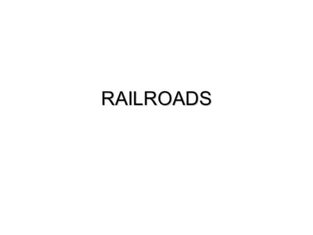 RAILROADS. Railroads  Tracks  Steam Traction  Development of Railroads.