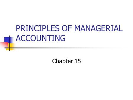 PRINCIPLES OF MANAGERIAL ACCOUNTING Chapter 15. After-tax issues After-tax Cost of a Cash Expense After-tax cost = (1- Tax rate) x Cash expense After-tax.