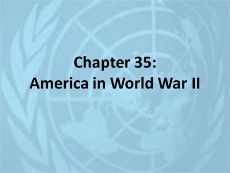 Chapter 35: America in World War II. Women and World War II (“Rosie the Riveter”) New opportunities because of the demand for workers Still faced.