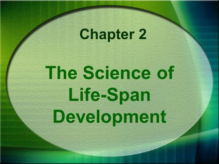 The Science of Life-Span Development