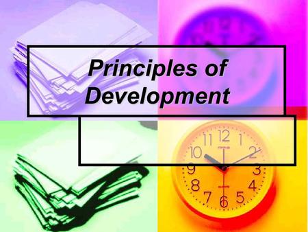 Principles of Development. Developmentally appropriate practices result from the process of professionals making decisions about the well-being and education.