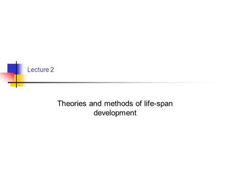 Theories and methods of life-span development