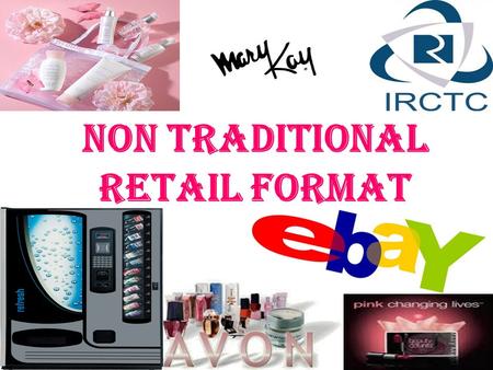 Non traditional retail format. Direct selling Direct selling is the sale of a consumer product or service, person-to-person, away from a fixed retail.