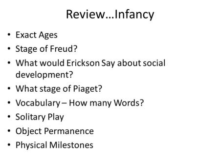 Review…Infancy Exact Ages Stage of Freud?