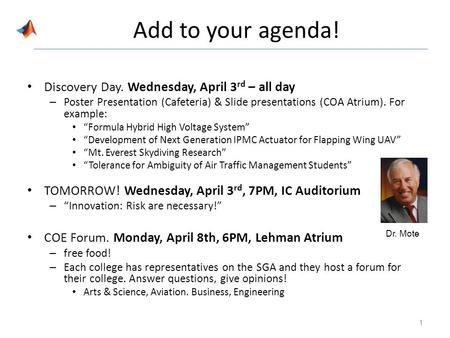 Add to your agenda! Discovery Day. Wednesday, April 3 rd – all day – Poster Presentation (Cafeteria) & Slide presentations (COA Atrium). For example: “Formula.