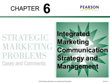 6 CHAPTER Integrated Marketing Communication Strategy and Management.