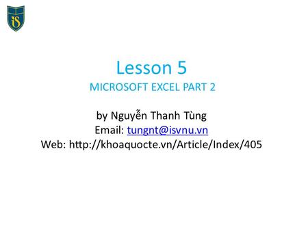 Lesson 5 MICROSOFT EXCEL PART 2 by Nguyễn Thanh Tùng   Web: