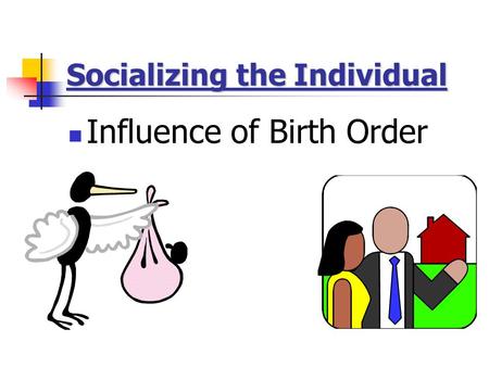 Socializing the Individual Influence of Birth Order.