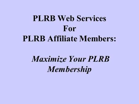 PLRB Web Services For PLRB Affiliate Members: Maximize Your PLRB Membership.