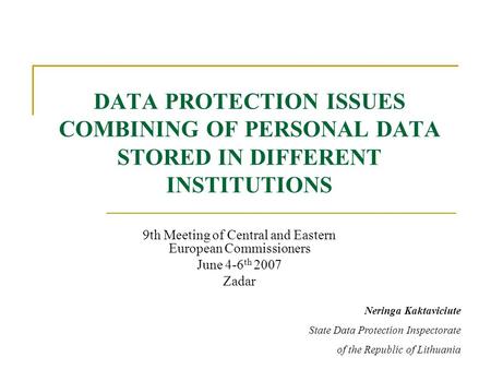 DATA PROTECTION ISSUES COMBINING OF PERSONAL DATA STORED IN DIFFERENT INSTITUTIONS 9th Meeting of Central and Eastern European Commissioners June 4-6 th.