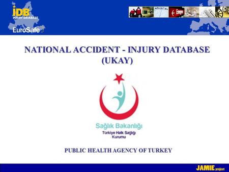 NATIONAL ACCIDENT - INJURY DATABASE (UKAY) PUBLIC HEALTH AGENCY OF TURKEY.