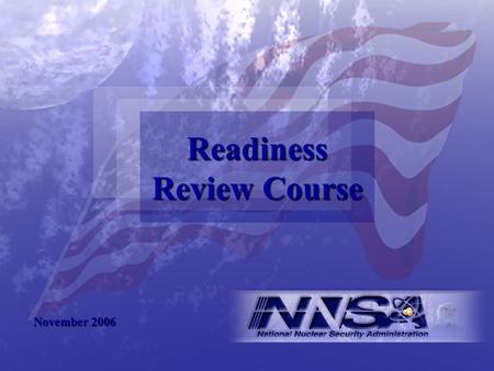 Readiness Review Course November 2006. Nov 20062 Readiness Review Course Introduction – Mod 1.