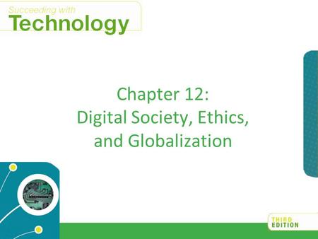 Chapter 12: Digital Society, Ethics, and Globalization.